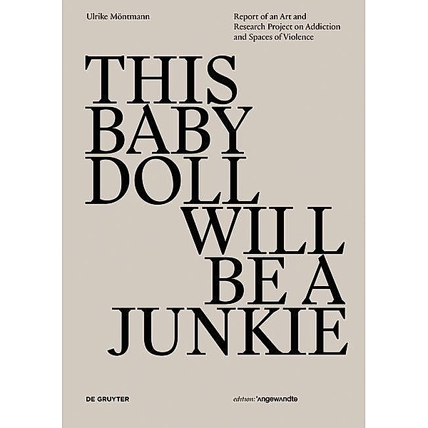 THIS BABY DOLL WILL BE A JUNKIE, Ulrike Möntmann