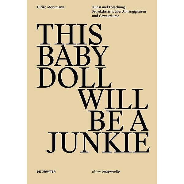 THIS BABY DOLL WILL BE A JUNKIE / Edition Angewandte, Ulrike Möntmann