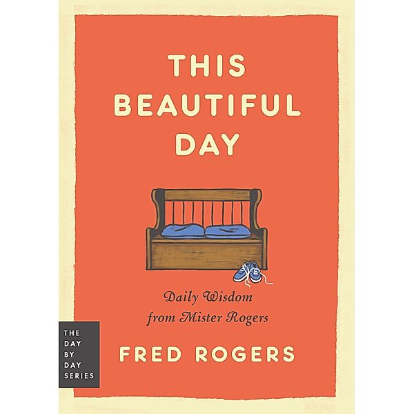 This Beautiful Day / Day by Day Series Bd.1, Fred Rogers