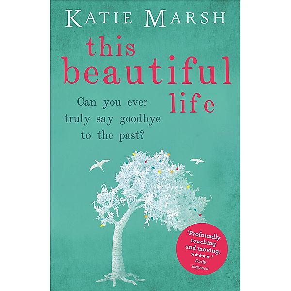 This Beautiful Life: the emotional and uplifting novel from the #1 bestseller, Katie Marsh