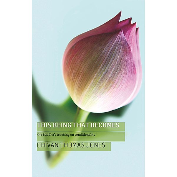 This Being, That Becomes / Windhorse Publications Ltd, Dhivan Thomas Jones