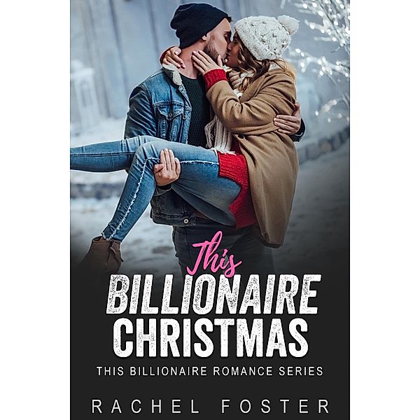 This Billionaire Christmas Santa / This Billionaire, Rachel Foster