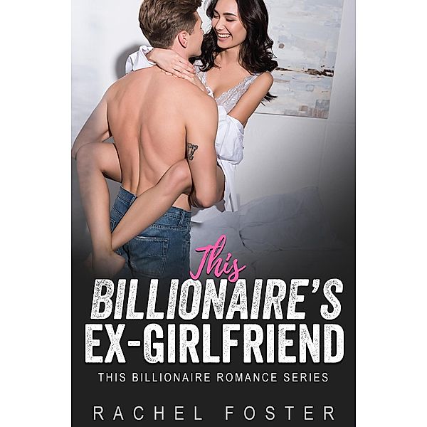 This Billionaire's Ex-Girlffriend / This Billionaire, Rachel Foster