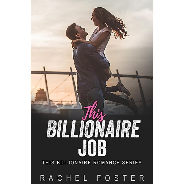 This Billionaire's Job / This Billionaire, Rachel Foster