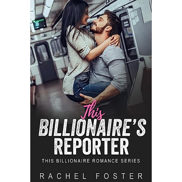 This Billionaire's Reporter / This Billionaire, Rachel Foster