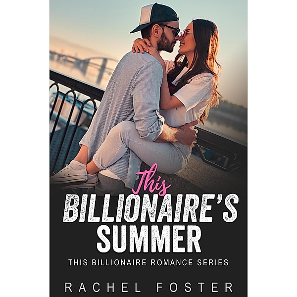 This Billionaire's Summer / This Billionaire, Rachel Foster