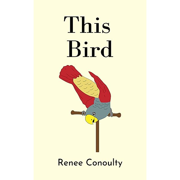 This Bird (This & That, #3) / This & That, Renee Conoulty