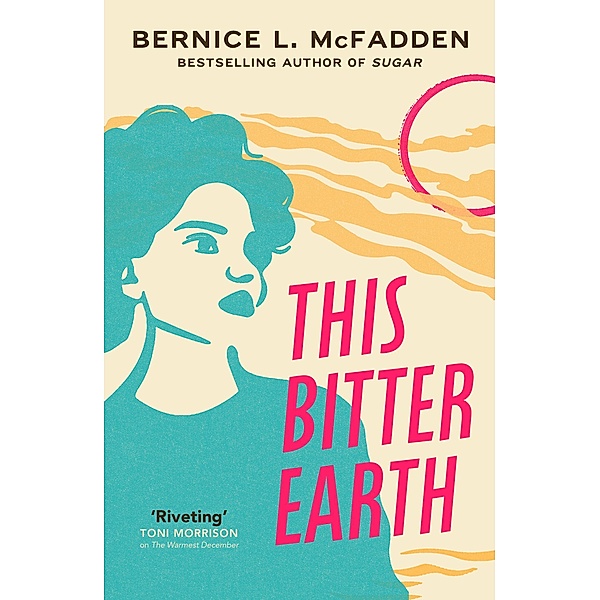 This Bitter Earth / The Sugar Lacey series Bd.2, Bernice McFadden