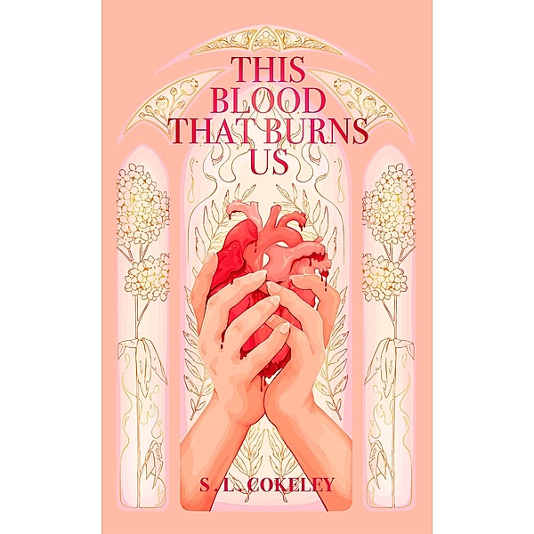 This Blood that Burns Us (This Blood that Binds Us, #2) / This Blood that Binds Us, S. L. Cokeley