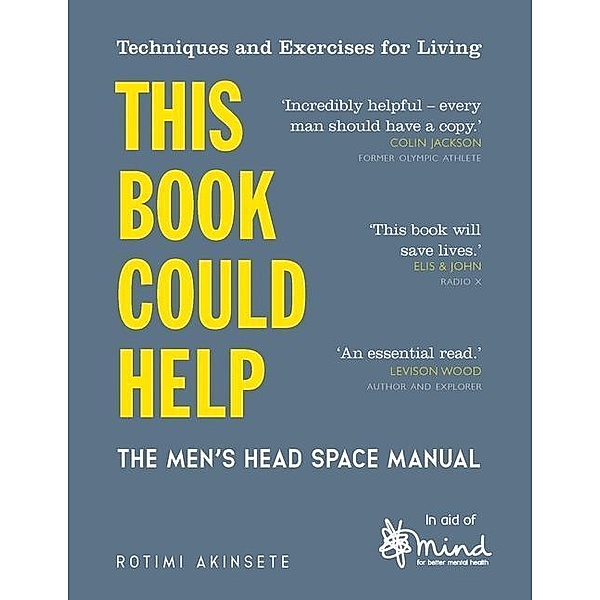 This Book Could Help: The Men's Head Space Manual, Mind, Rotimi Akinsete