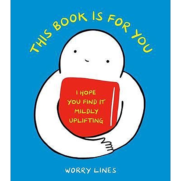 This Book Is for You, Worry Lines