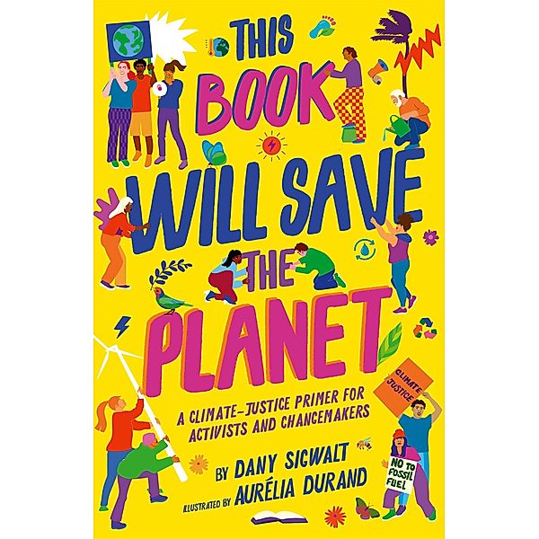 This Book Will Save the Planet / Empower the Future, Dany Sigwalt