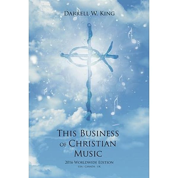 This Business of Christian Music, Darrell W. King