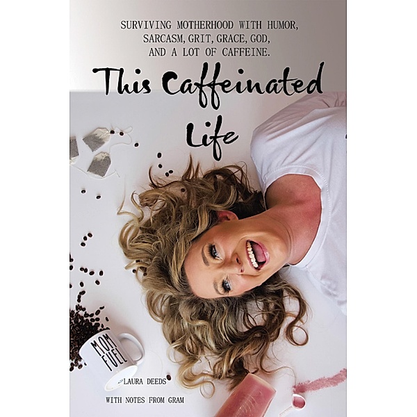 This Caffeinated Life, Laura Deeds