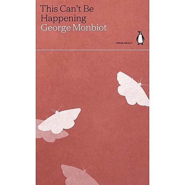 This Can't Be Happening, George Monbiot
