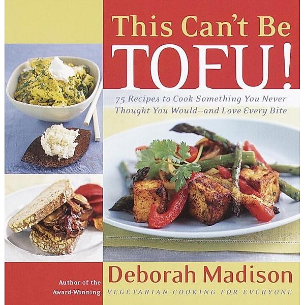 This Can't Be Tofu!, Deborah Madison