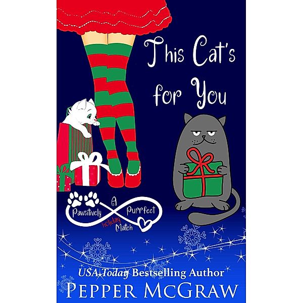 This Cat's for You: A Pawsitively Purrfect Holiday Match (Matchmaking Cats of the Goddesses, #5) / Matchmaking Cats of the Goddesses, Pepper McGraw