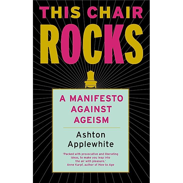 This Chair Rocks, Ashton Applewhite