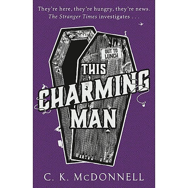 This Charming Man / The Stranger Times Bd.2, C. K. McDonnell