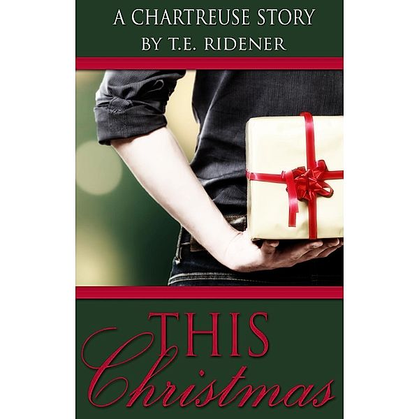 This Christmas: A Chartreuse Story, T. E. Ridener