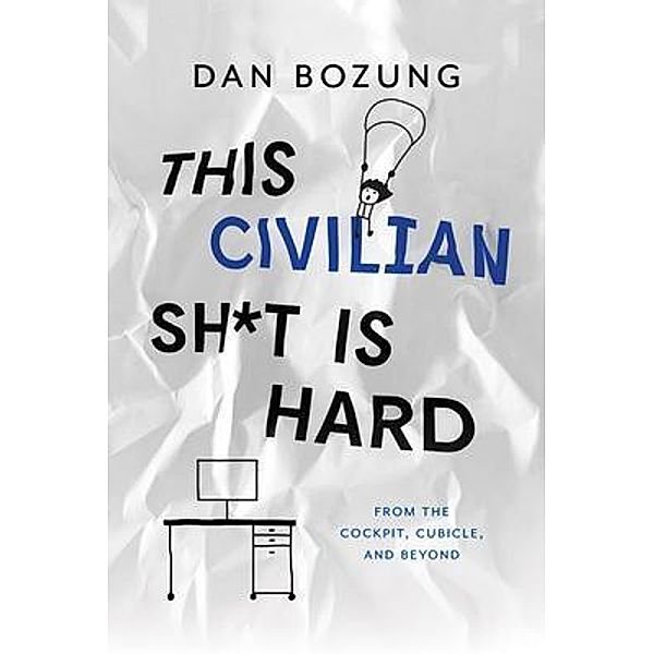 This Civilian Sh*t is Hard, Dan Bozung