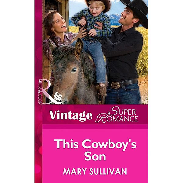 This Cowboy's Son (Mills & Boon Vintage Superromance) (Home on the Ranch, Book 45), Mary Sullivan