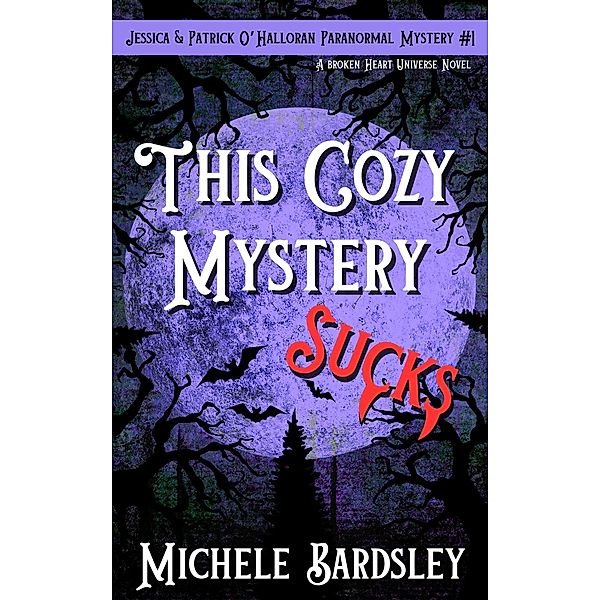 This Cozy Mystery Sucks (Jessica & Patrick O'Halloran Paranormal Mystery, #1) / Jessica & Patrick O'Halloran Paranormal Mystery, Michele Bardsley