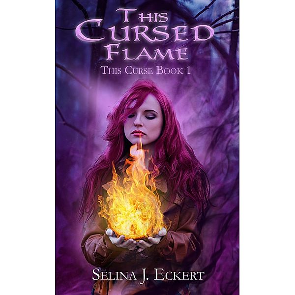 This Cursed Flame / This Curse, Selina J. Eckert