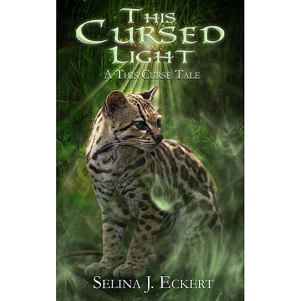 This Cursed Light / This Curse, Selina J. Eckert