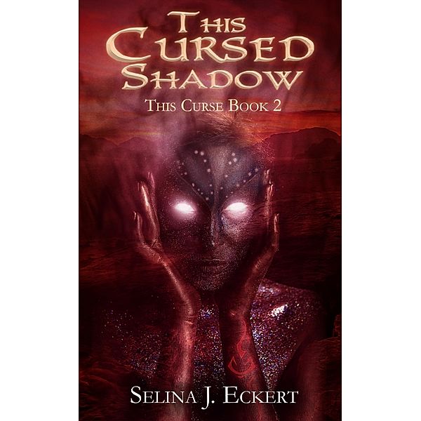 This Cursed Shadow / This Curse, Selina J. Eckert