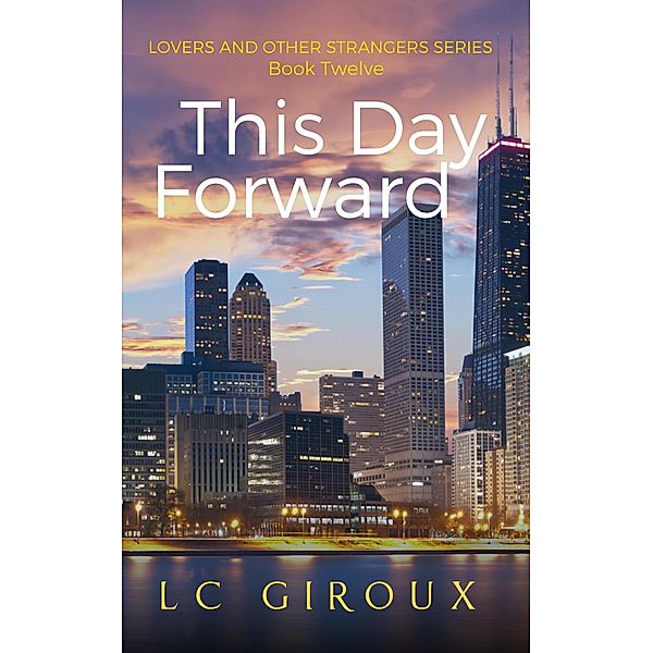 This Day Forward (Lovers and Other Strangers, #12) / Lovers and Other Strangers, L. C. Giroux