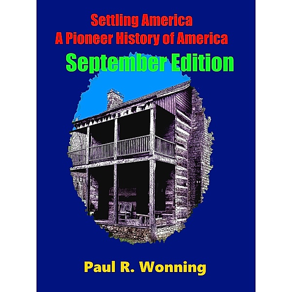 This Day in Early American Frontier History – 2016: Settling America: A Pioneer History of America - September Edition, Paul R. Wonning