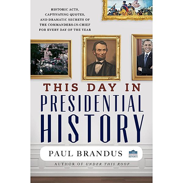 This Day in Presidential History, Paul Brandus