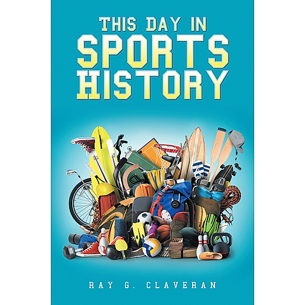 This Day in Sports History, Ray G. Claveran
