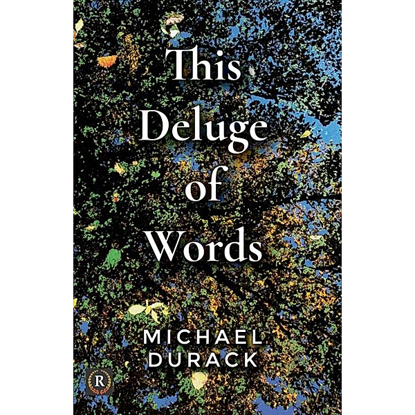 This Deluge of Words, Michael Durack