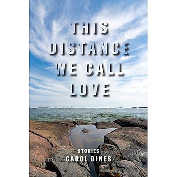 This Distance We Call Love, Carol Dines