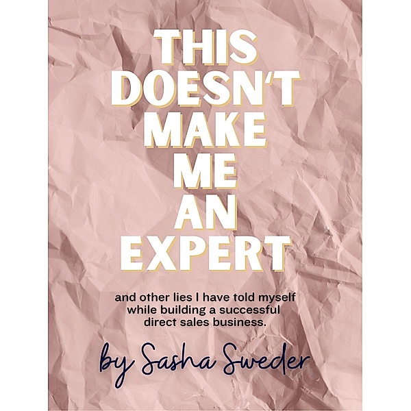 This Doesn't Make Me An Expert, Sasha Sweder