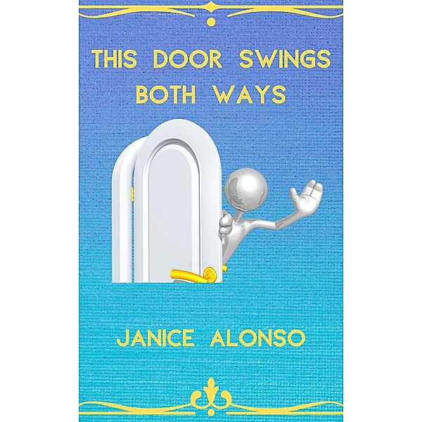 This Door Swings Both Ways (Devotionals, #16) / Devotionals, Janice Alonso