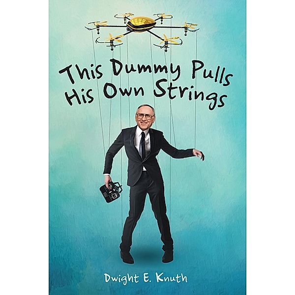 This Dummy Pulls His Own Strings, Dwight E. Knuth