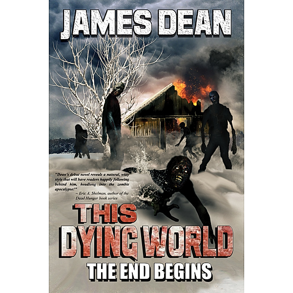 This Dying World: The End Begins, James D. Dean