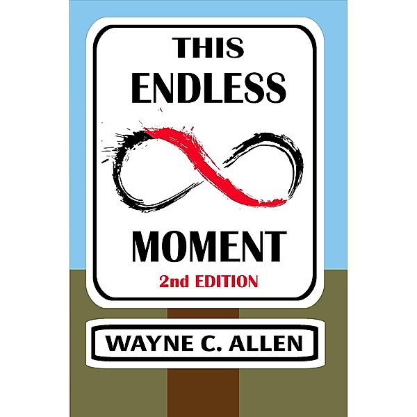 This Endless Moment 2nd. edition, Wayne C. Allen