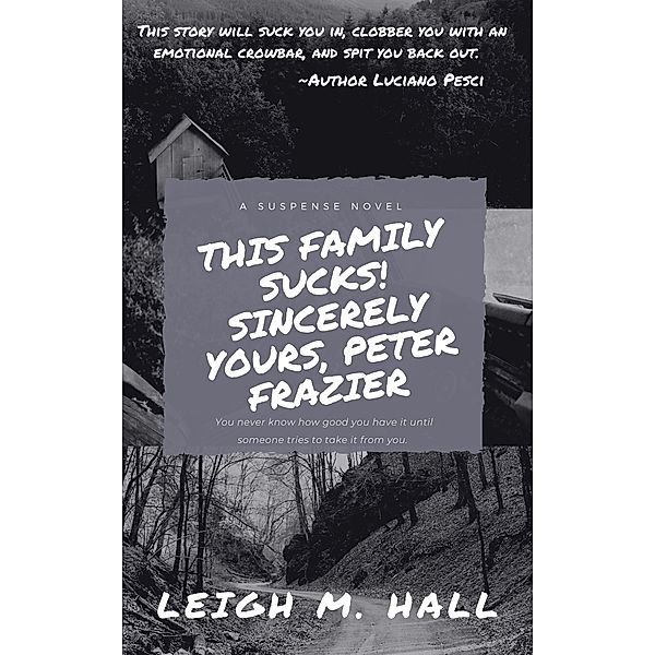 This Family Sucks! Sincerely Yours, Peter Frazier, Leigh M. Hall