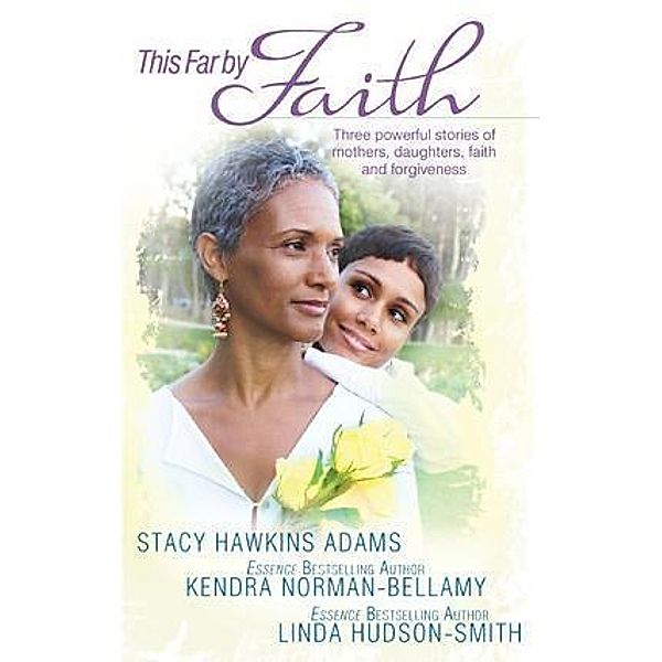 This Far by Faith / Harlequin Kimani New Spirit, Stacy Hawkins Adams, Kendra Norman-Bellamy, Linda Hudson-Smith