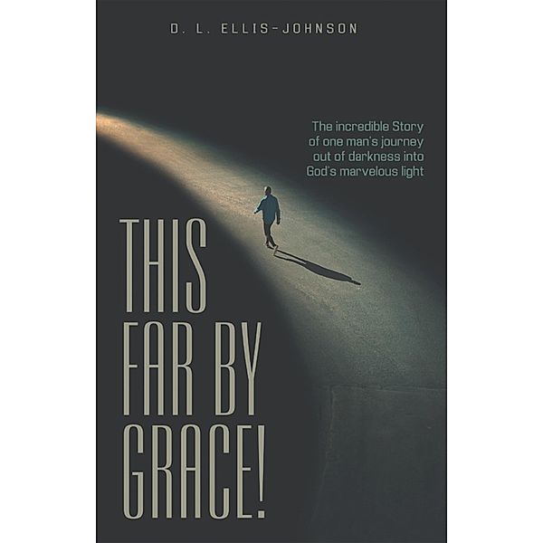 This Far by Grace!, D. L. Ellis-Johnson