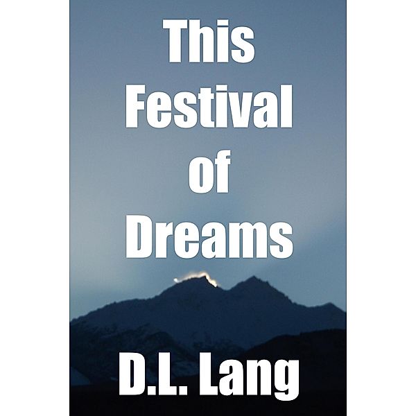 This Festival of Dreams, D. L. Lang