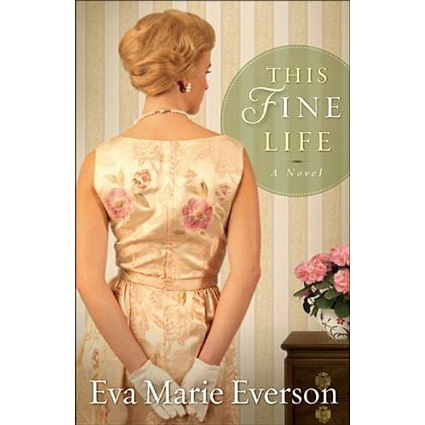 This Fine Life, Eva Marie Everson