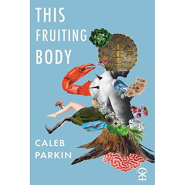 This Fruiting Body, Caleb Parkin