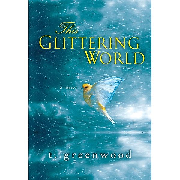 This Glittering World, T. Greenwood