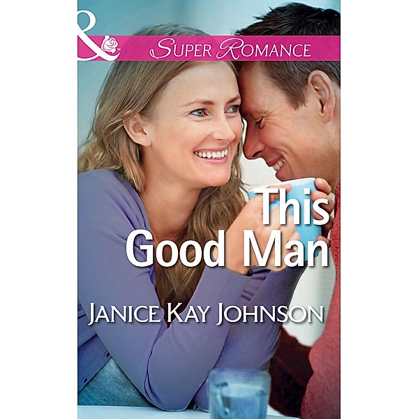 This Good Man (Mills & Boon Superromance) (The Mysteries of Angel Butte, Book 5) / Mills & Boon Superromance, Janice Kay Johnson