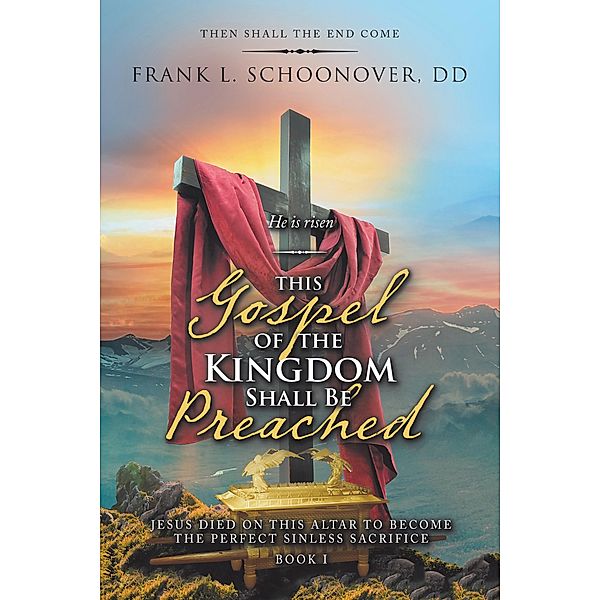 This Gospel of the Kingdom Shall Be Preached, Frank L. Schoonover DD